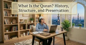 What Is the Quran History, Structure, and Preservation